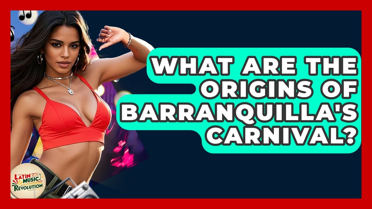 What Are The Origins Of Barranquilla's Carnival? - Latin Music Revolution
