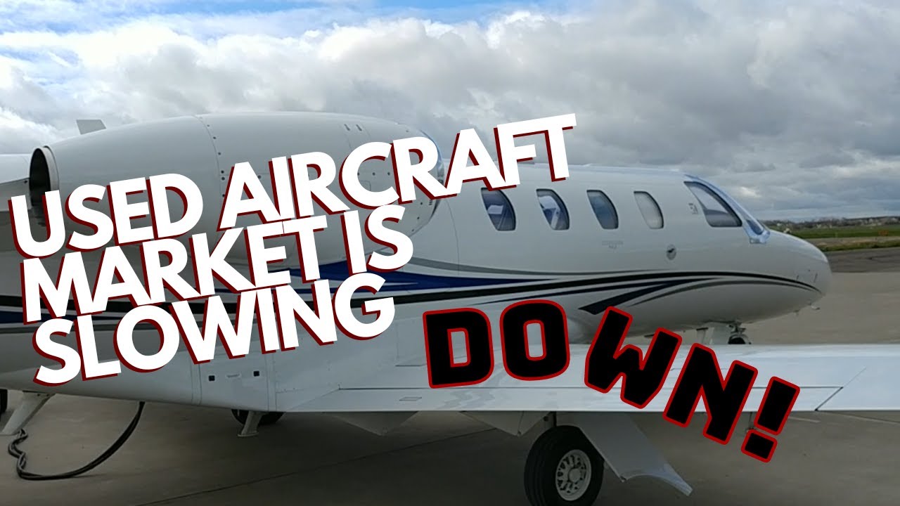 The Used Aircraft Market is Slowing Down DRAMATICALLY!