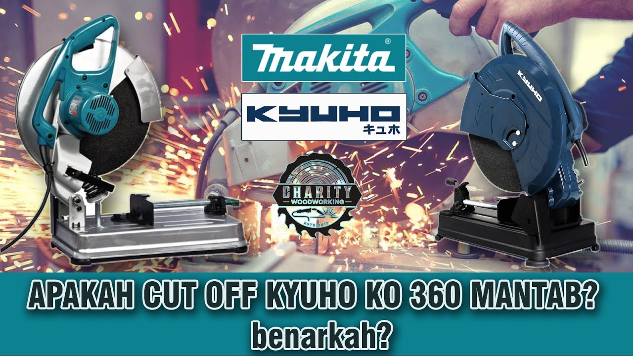 Seberapa tangguh cut off KYUHO KO 360? II Mari kita banding bandingkan dengan cut off MAKITA 2414 NB
