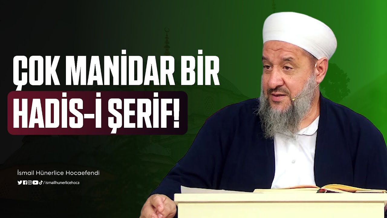 Çok Mânidar Bir Hadis-i Şerif! - İsmail Hünerlice Hocaefendi