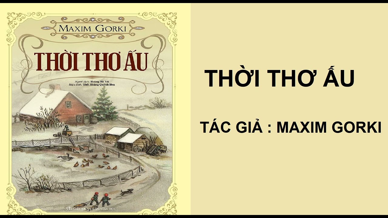 THỜI THƠ ẤU - Tác phẩm rất hay , tuyệt vời - Tác giả : Macxim Gorki - Phần - 1