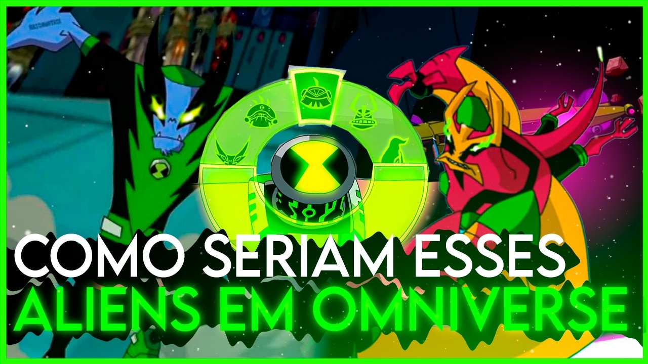 E SE OS ALIENS QUE NÃO APARECERAM EM BEN 10 OMNIVERSE TIVESSEM APARECIDO!!!