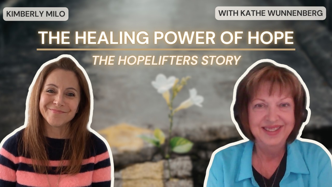 #23 - The Healing Power of Hope; the Hopelifters Story with Kathe Wunnenberg