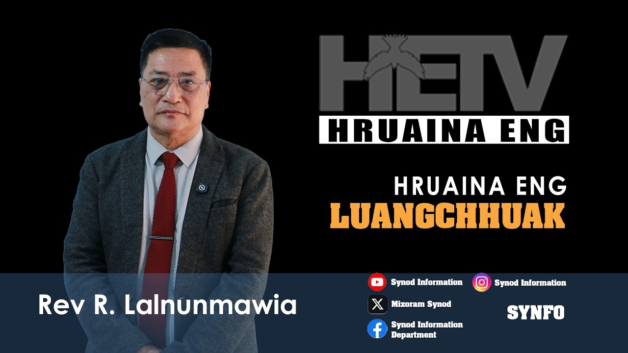 Hruaina Eng Luangchhuak | Rev. R. Lalnunmawia