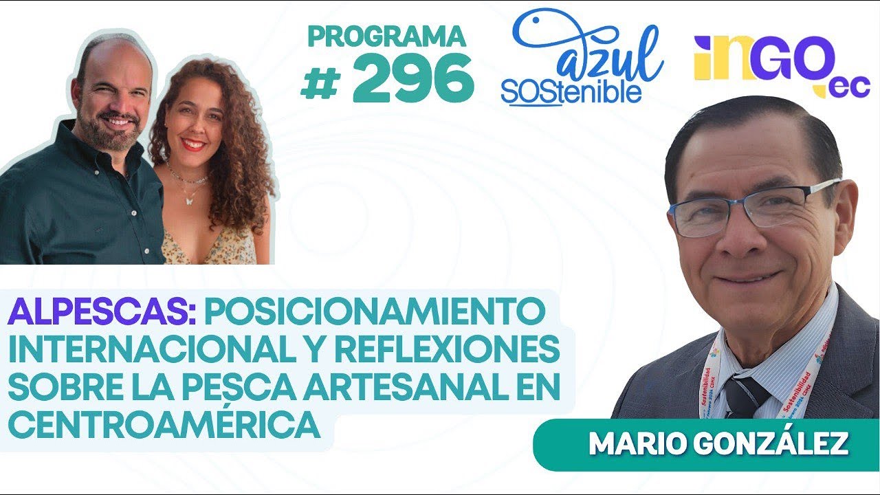 Azul Sostenible - Posicionamiento internacional y reflexiones sobre la pesca artesanal en CA