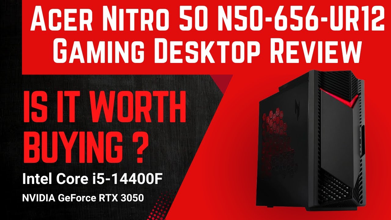 Acer Nitro 50 N50-656-UR12 Gaming Desktop Review | Intel Core i5-14400F, NVIDIA RTX 3050, 16GB DDR5