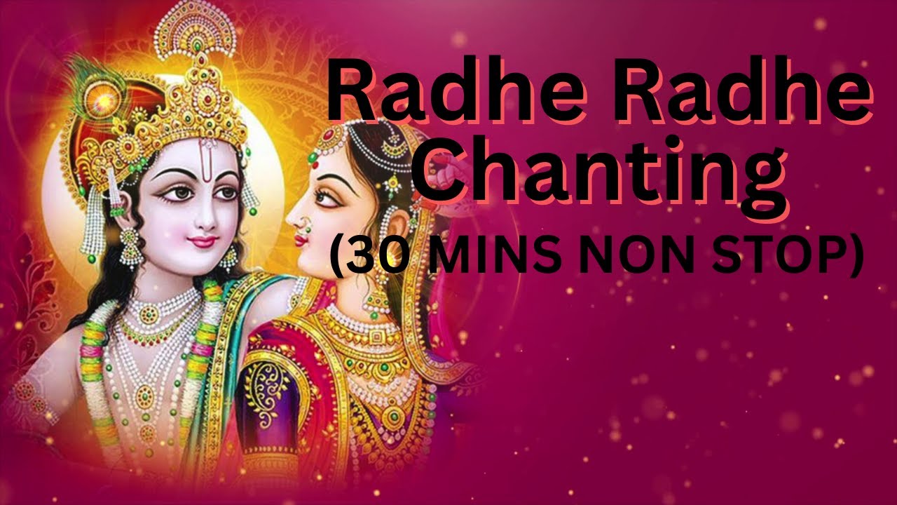 Radhe Radhe Chanting | 30 Mins Non Stop Chanting | Music for Peace & Mind Calmness |