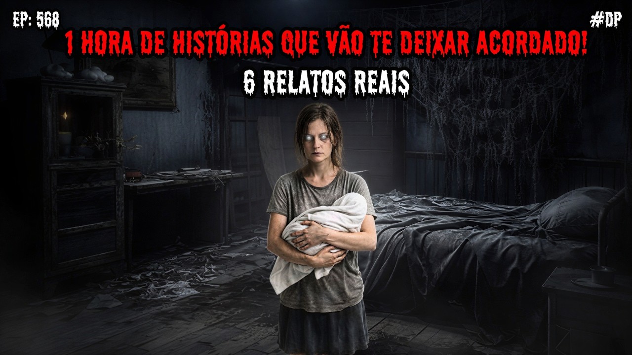 1 HORA DE TERROR! - 6 RELATOS REAIS | EP.568 #dp