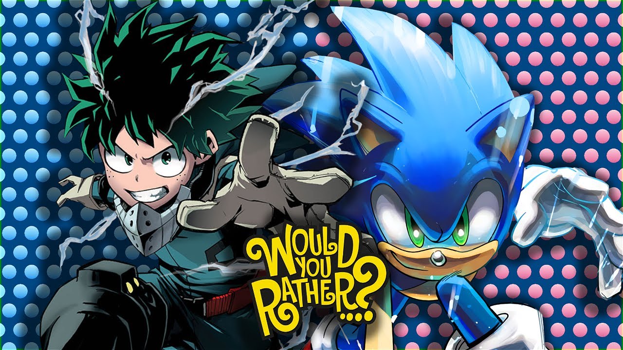 SONIC AND DEKU PLAY WOULD YOU RATHER