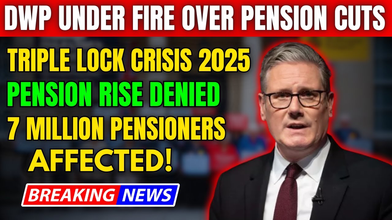 BREAKING: 7 Million UK Pensioners Denied Full Triple Lock &ndash; DWP Faces 2025 Pension Crisis