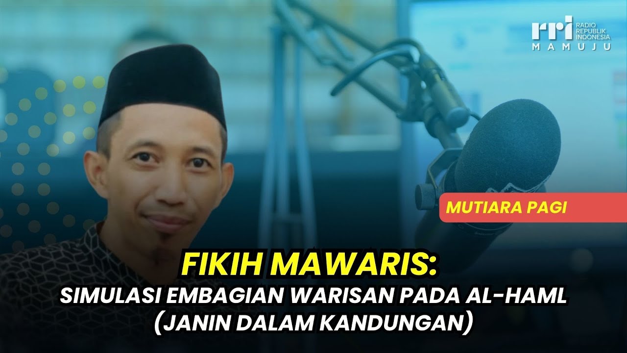 Fikih Mawaris: Simulasi Pmbagian Warisan Pada Al-Haml (Janin Dalam Kandungan) | Mutiara Pagi