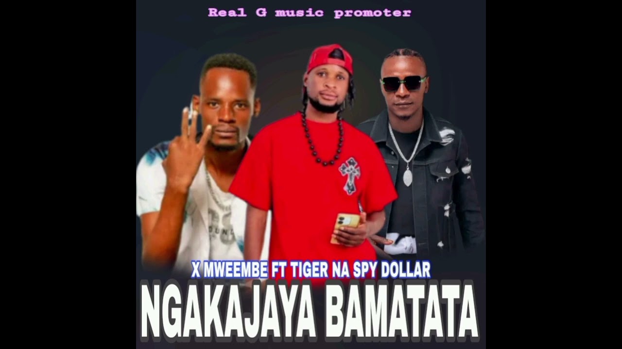 X Mweembe ft tiger na spy dollar-ngakajaya bamatata-Real G music promoter 