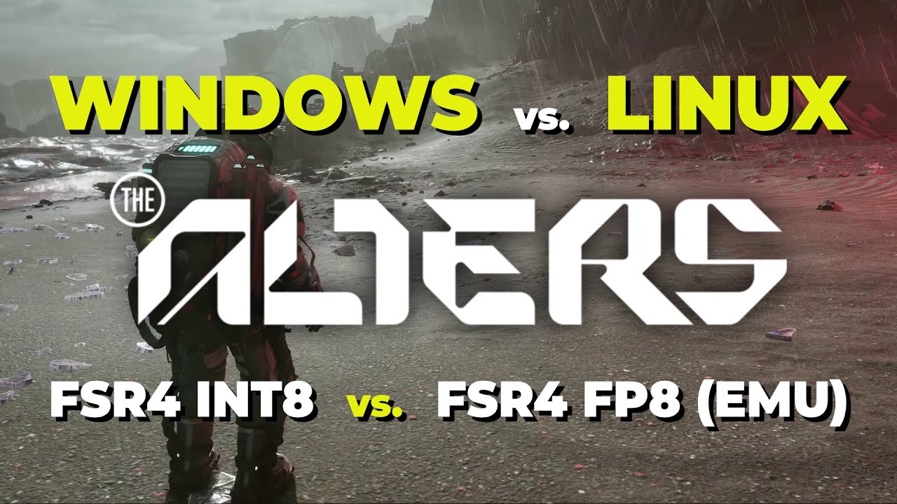 The Alters - Windows vs. Linux - FSR 4.0.2 INT8 vs. FSR 4.0.0 FP8 (EMU)