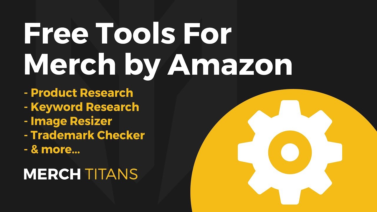 Merch by Amazon Free Tools - Product & Keyword Research, Trademark Checker, Image Resizer, and more!