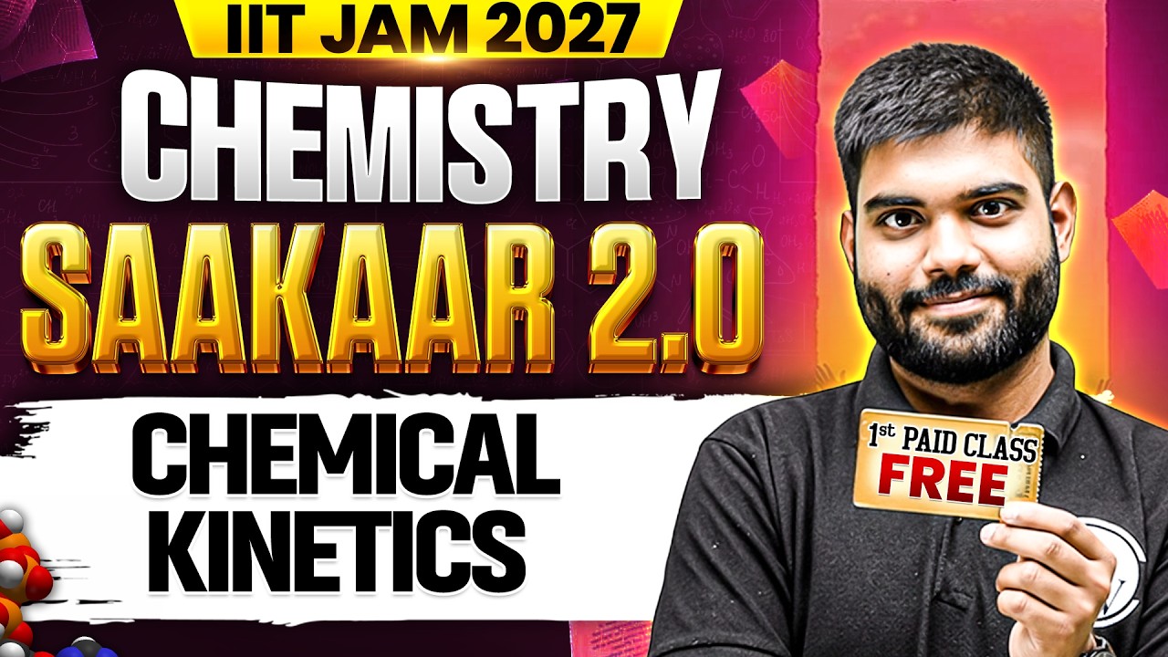 IIT JAM Saakaar 2.0 Chemistry 2027 | Chemical Kinetics | 1st Paid Class FREE 🔥