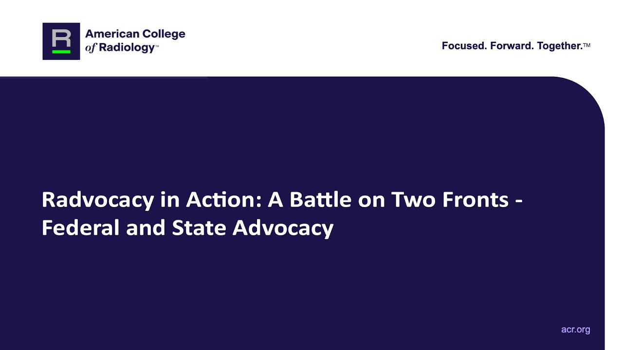 Radvocacy in Action: A Battle on Two Fronts - Federal and State Advocacy
