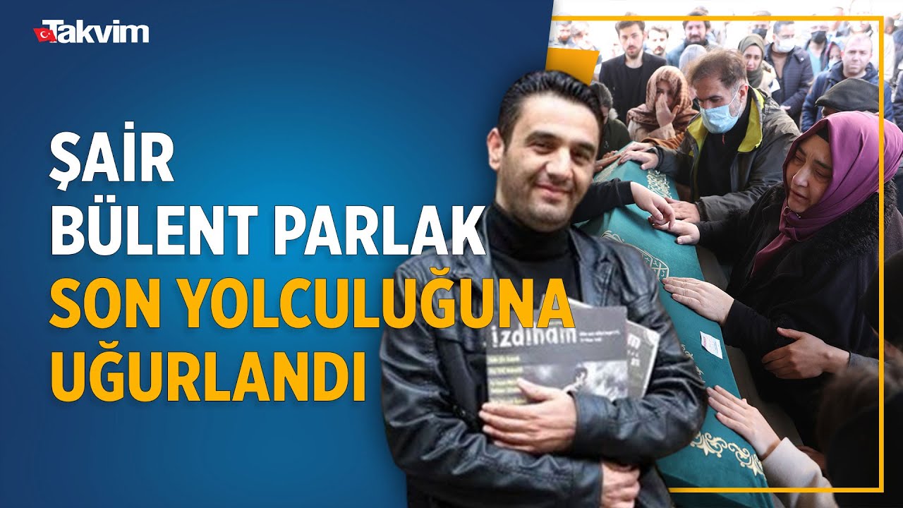 Şair Bülent Parlak son yolculuğuna uğurlandı! Cenaze töreninde gözyaşları sel oldu
