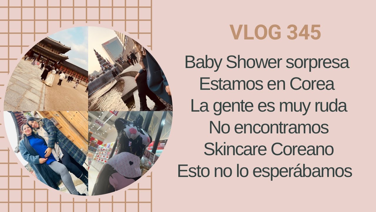 VLOG 345/ BABY SHOWER SORPRESA/ESTAMOS EN COREA/ NO HAY SKINCARE/ ESTO NO LO ESPERABAMOS