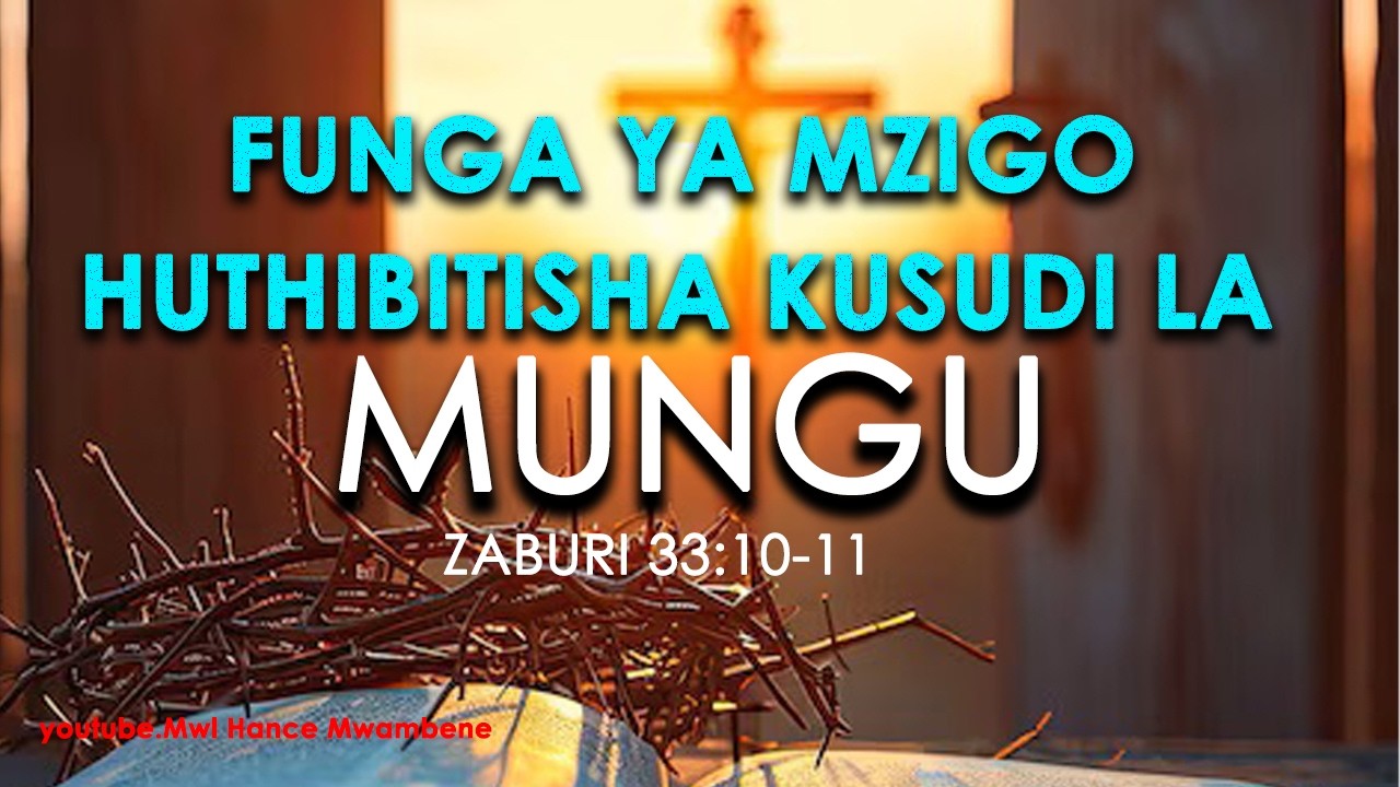 SIKU YA 4 JIONI.Funga ya mzigo huthibitisha kusudi la MUNGU. Mwl Hance Mwambene..