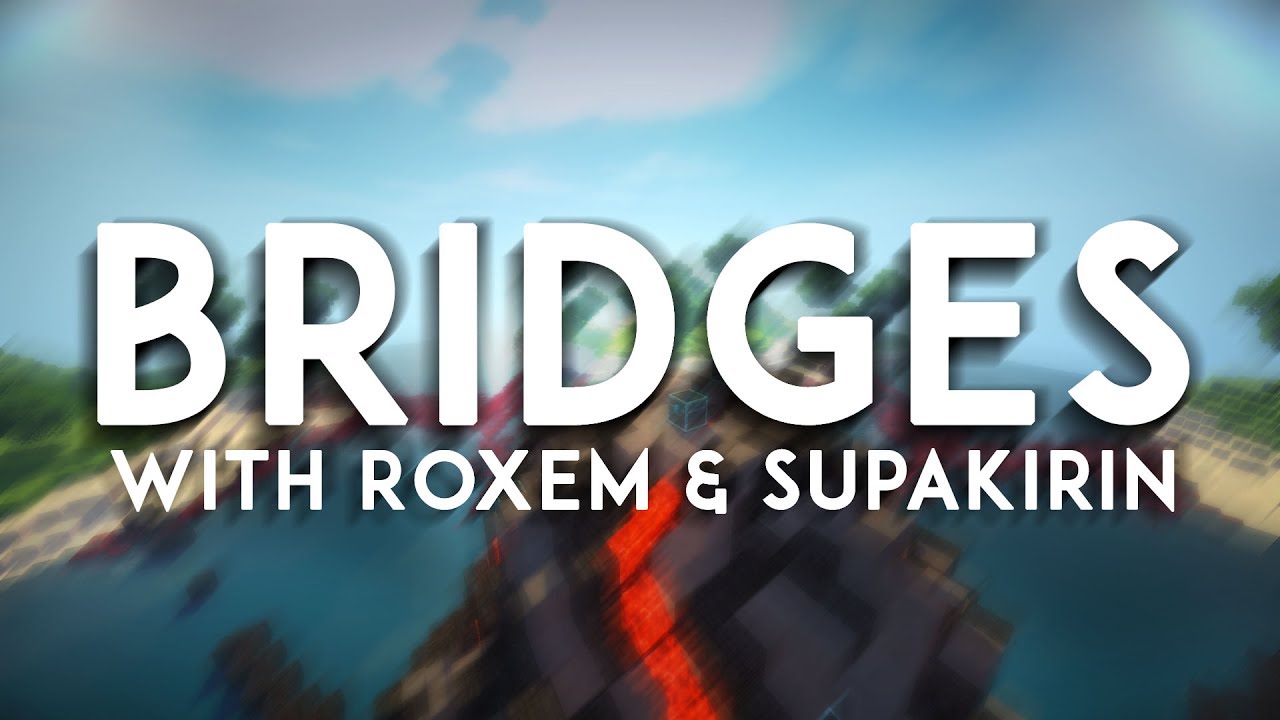 Bridges With Roxem and Supakirin