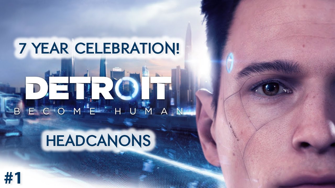 #1 Detroit: Become Human 7 Year Headcanon Celebration! w/ Bryan & Amelia of Dechart Games