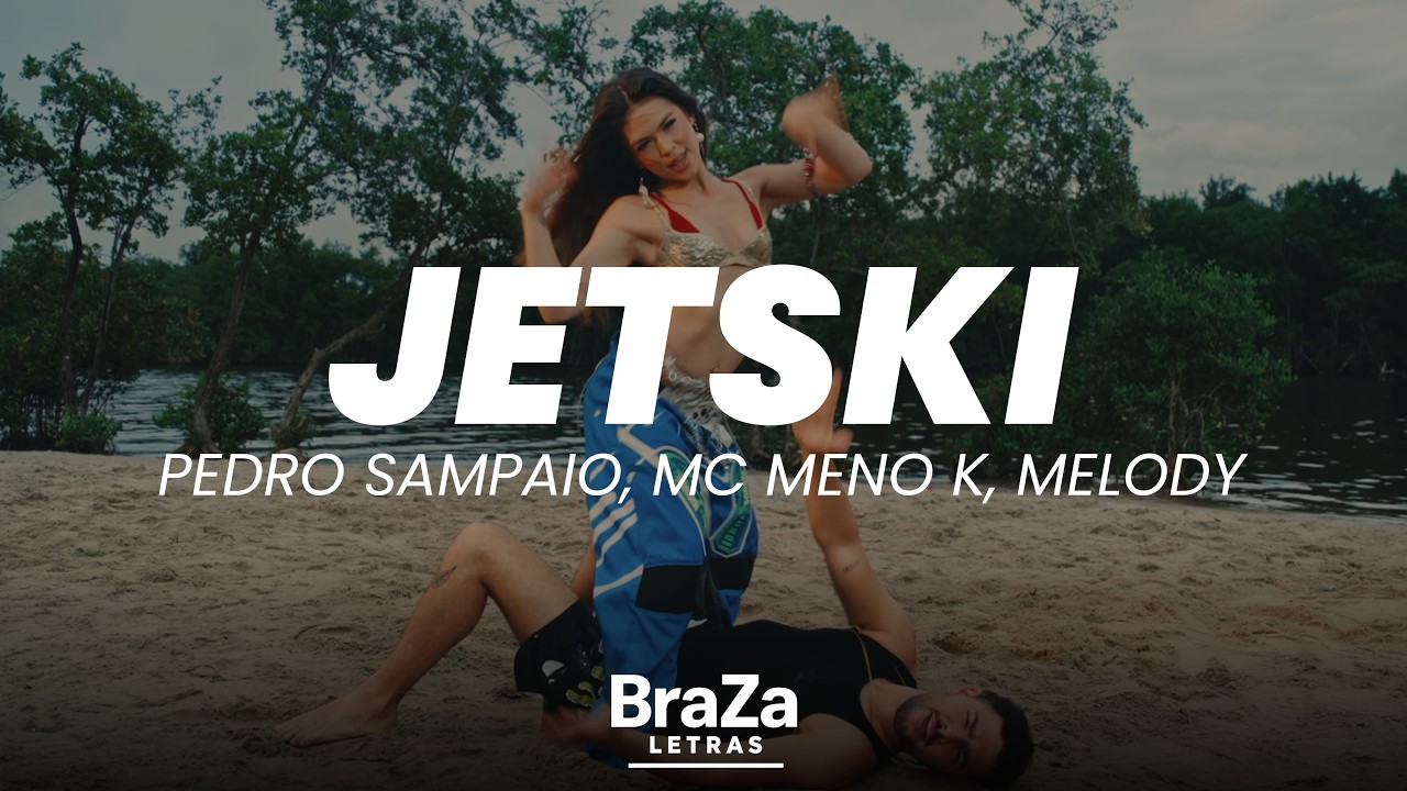 PEDRO SAMPAIO, Melody, MC Meno K - JETSKI (Com Letra) | BraZa