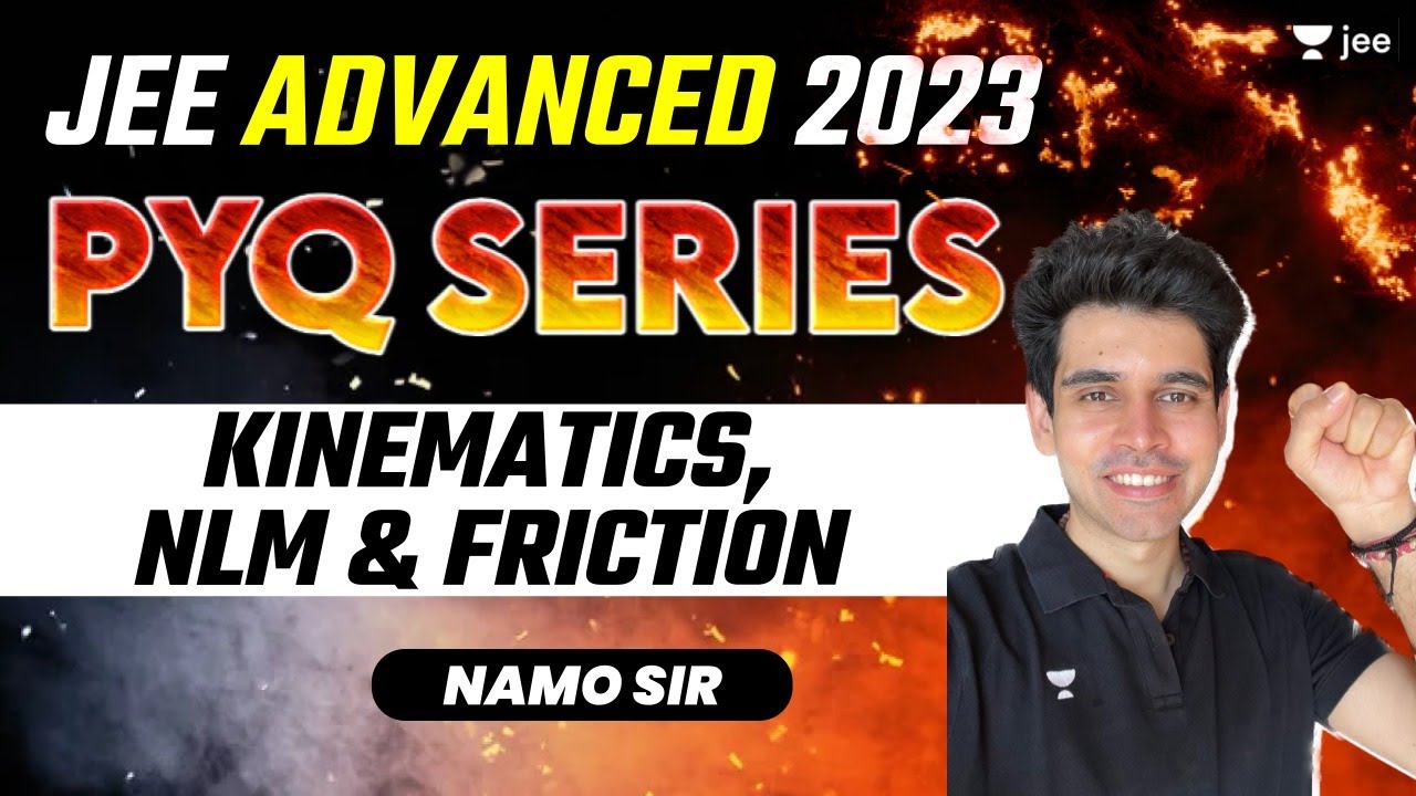 Kinematics, NLM, Friction - PYQ Series | JEE Advanced 2023 | #jeeadvanced | Namo Kaul