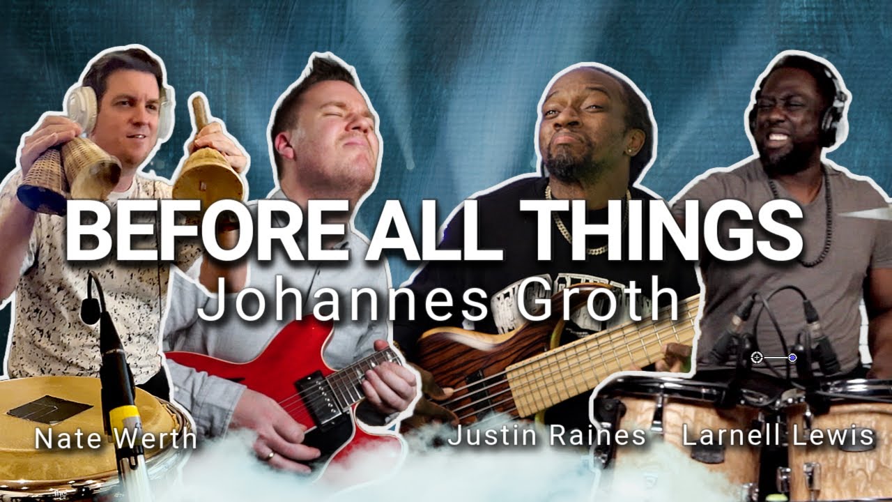 Johannes Groth feat. Larnell Lewis, Nate Werth, Justin Raines - Before All Things