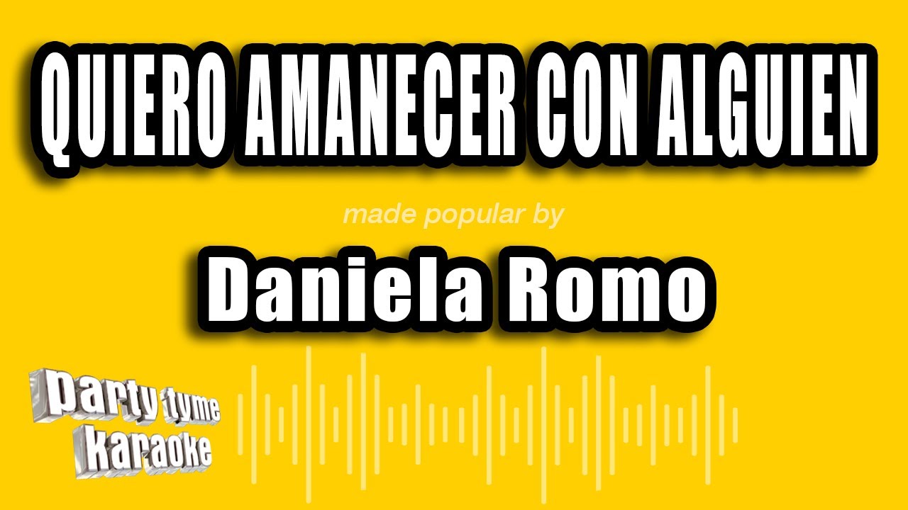 Daniela Romo - Quiero Amanecer Con Alguien (Versión Karaoke)