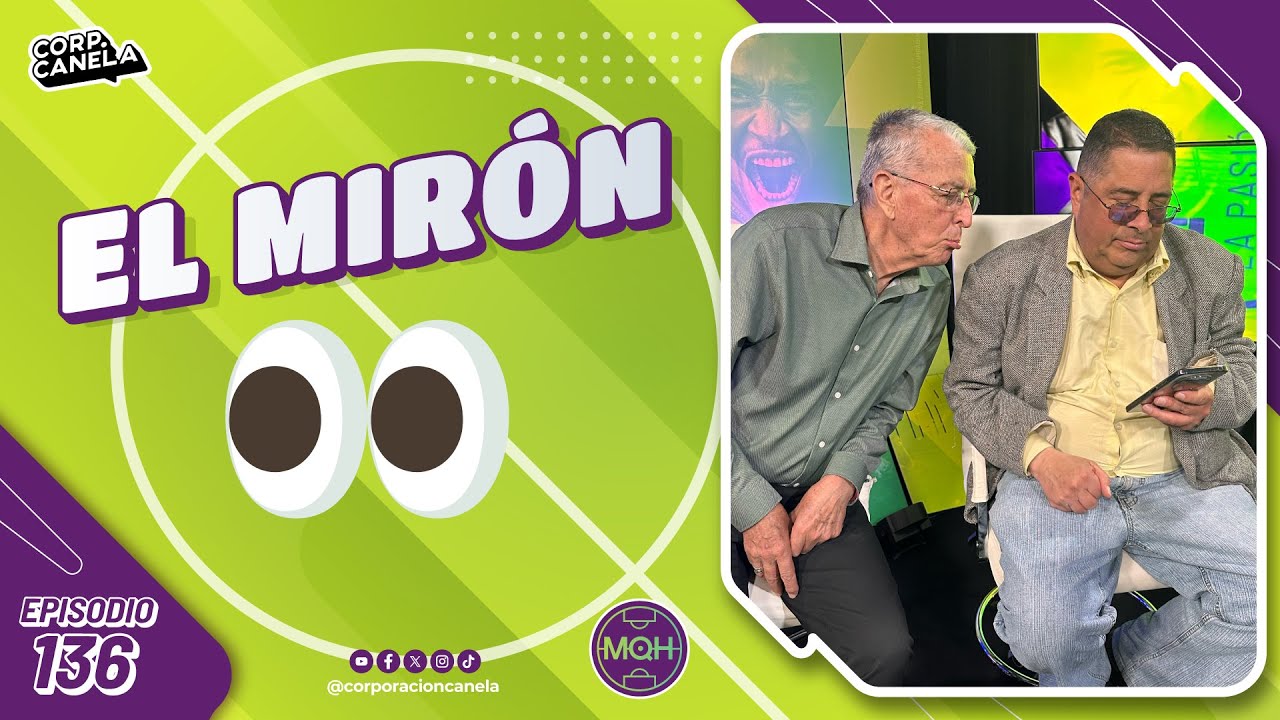 EL MIRÓN 👀 | MQH | EP. 136