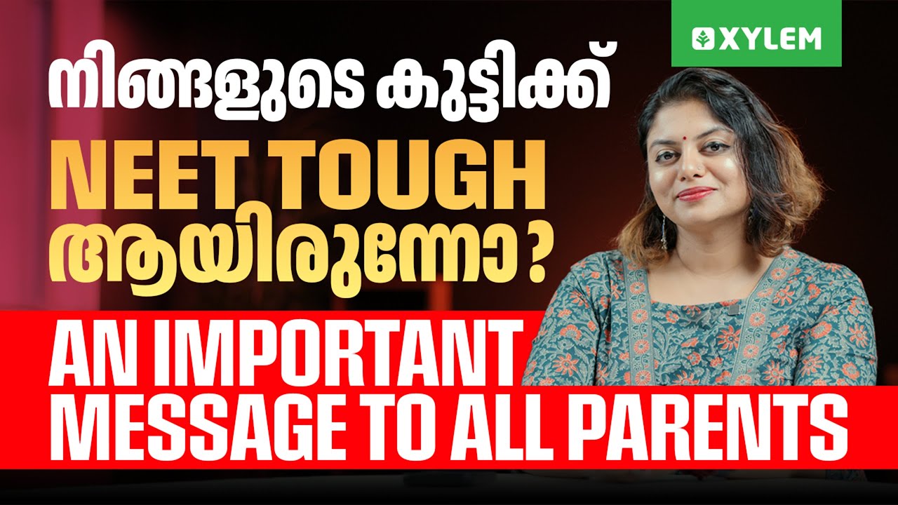 നിങ്ങളുട കുട്ടിക്ക് NEET Tough ആയിരുന്നോ..?? An Important Message To All Parents | Xylem NEET