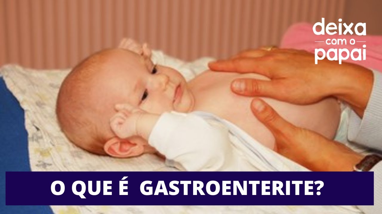 COMO TRATAR A GASTROENTERITE INFANTIL? DEIXA COM O PAPAI