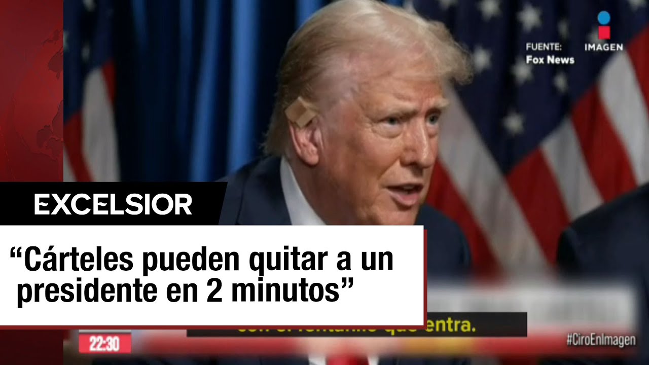 Donald Trump dice que los cárteles dominan México