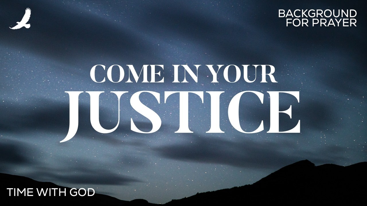 PROPHETIC WORSHIP INSTRUMENTAL / COME INYOUR JUSTICE / MUSIC AMBIENT FOR PRAYER