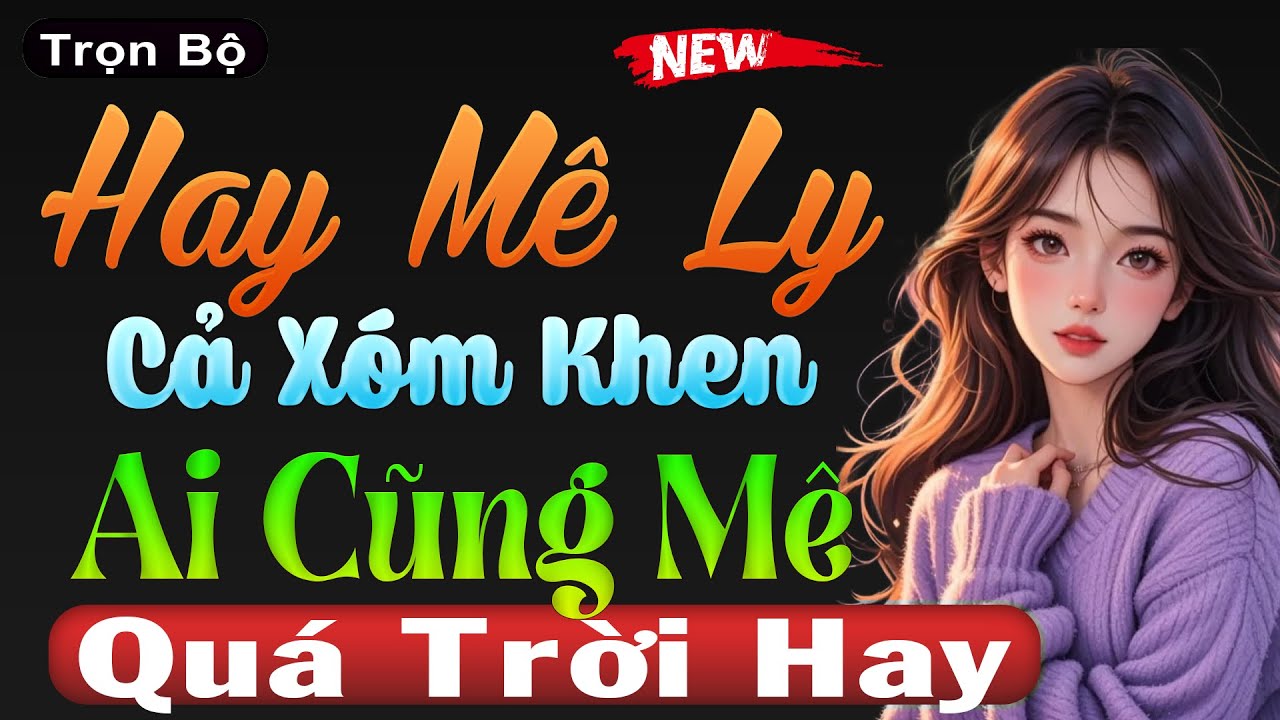 Cả X&oacute;m Khen - Hay M&ecirc; Ly Ai Nghe Cũng M&ecirc; #mcthuymai diễn đọc hấp dẫn người nghe