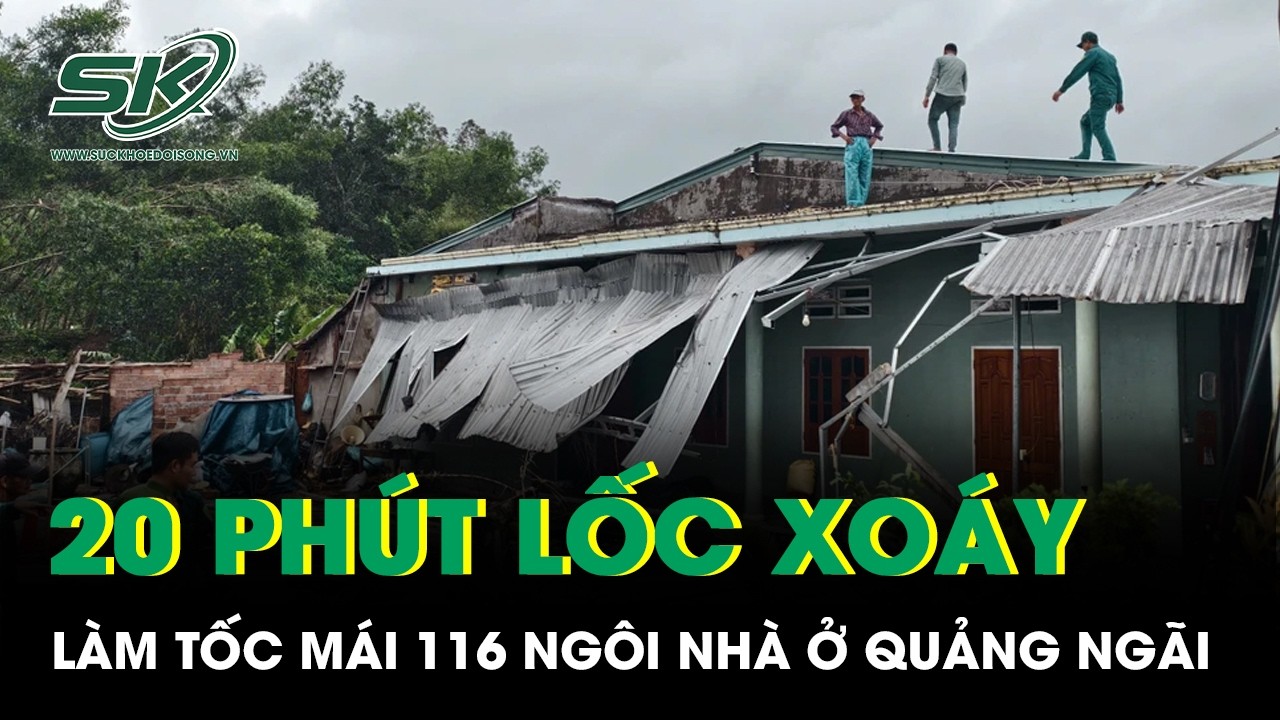 20 phút lốc xoáy dữ dội ở Quảng Ngãi làm tốc mái 116 ngôi nhà, xót xa cảnh tượng tan hoang
