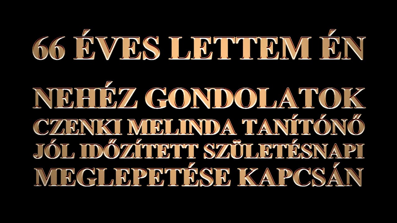 66 &Eacute;VES LETTEM &Eacute;N - NEH&Eacute;Z GONDOLATOK CZENKI MELINDA J&Oacute;L IDŐZ&Iacute;TETT SZ&Uuml;LET&Eacute;SNAPI MEGLEPET&Eacute;SE KAPCS&Aacute;N