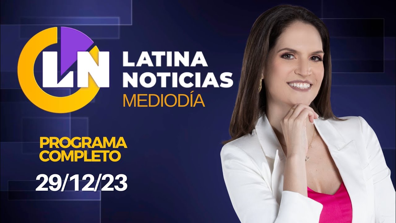 LATINA EN VIVO: EDICIÓN MEDIODÍA - VIERNES 29 DE DICIEMBRE DE 2023