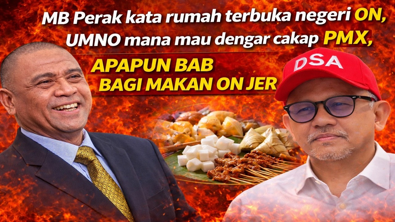 MB Perak kata rumah terbuka negeri on, UMNO mana mau dengar cakap PMX, apapun bab bagi makan on jer 