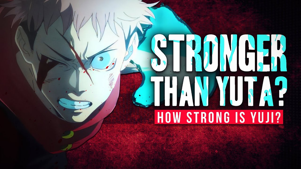 How Strong Is Yuji Itadori So Far? - Jujutsu Kaisen