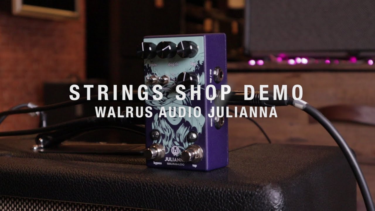 STRINGS SHOP DEMO : WALRUS AUDIO JULIANNA