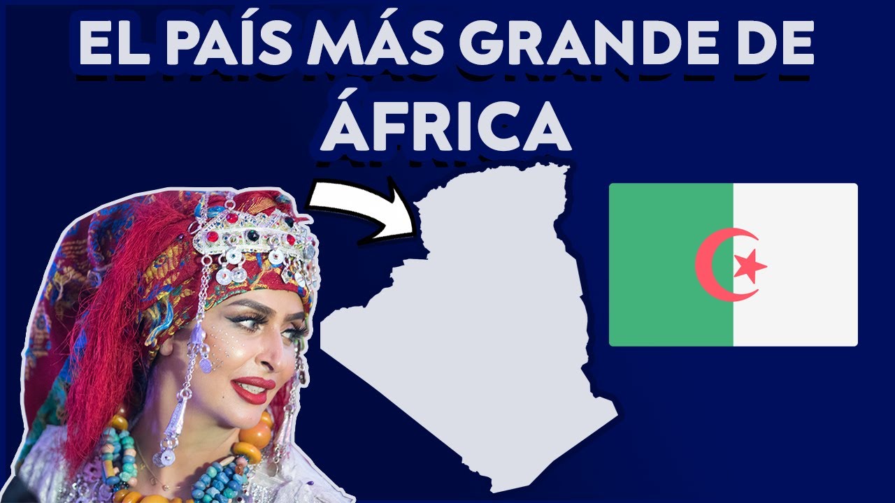 Países del Mundo: ARGELIA | Geografía, curiosidades y cultura
