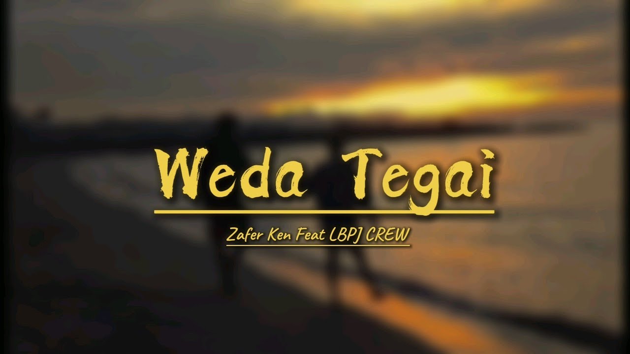 Weda Tegai_Zafer Ken ft LBPJ CREW_(official Music Video)