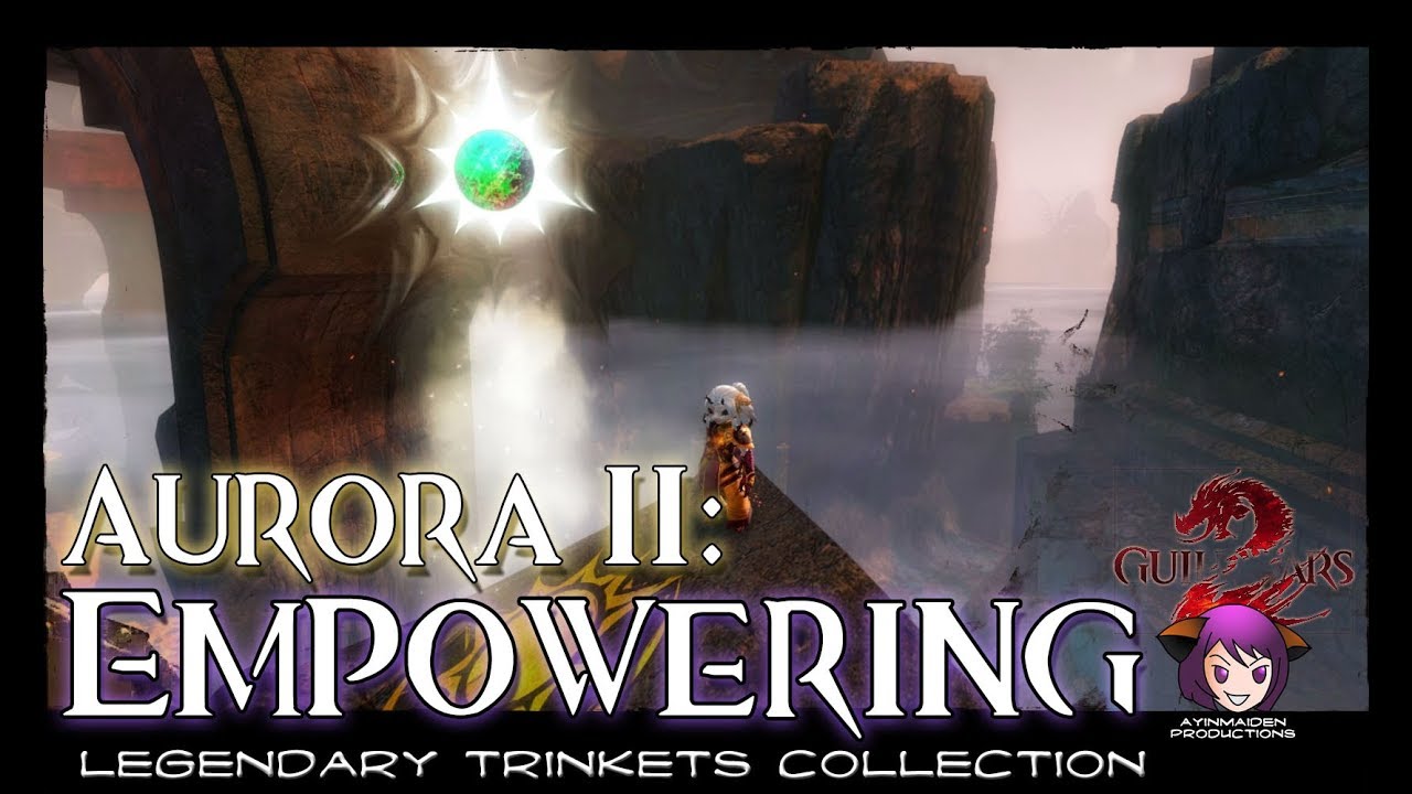 GW2 Aurora II: Empowering (Legendary Trinkets)