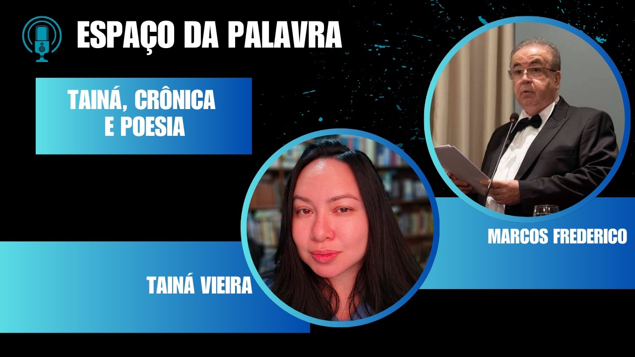 Ao vivo tema:  TAINÁ, CRÔNICA E POESIA.