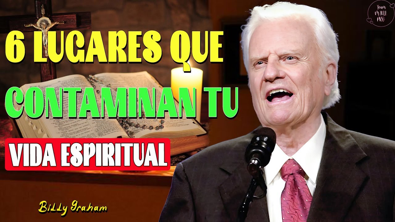 6 Lugares que Contaminan tu Vida Espiritual ¡No los Visites Nunca! - Billy Graham Predicas LIVE