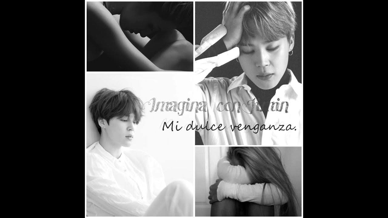 Imagina con Jimin |Mi dulce venganza| Capitulo 5