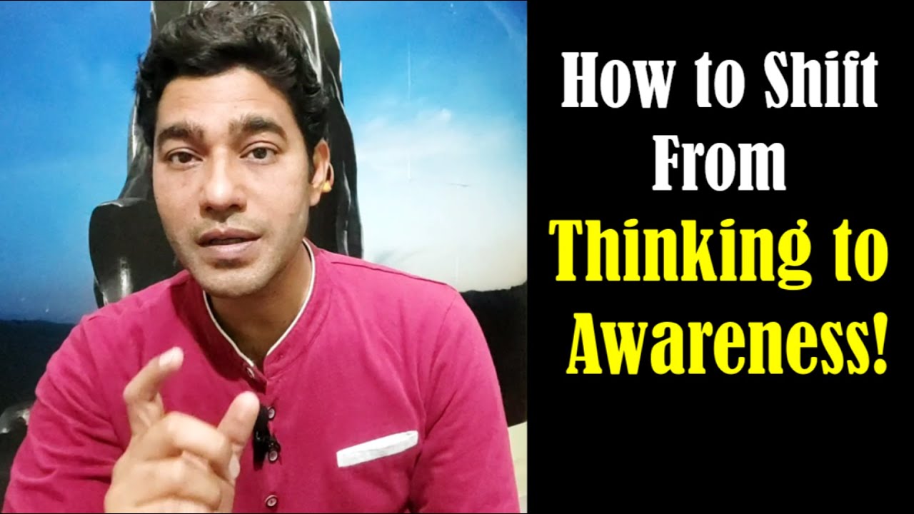 How to Shift From Thinking to Awareness || My Personal Experience