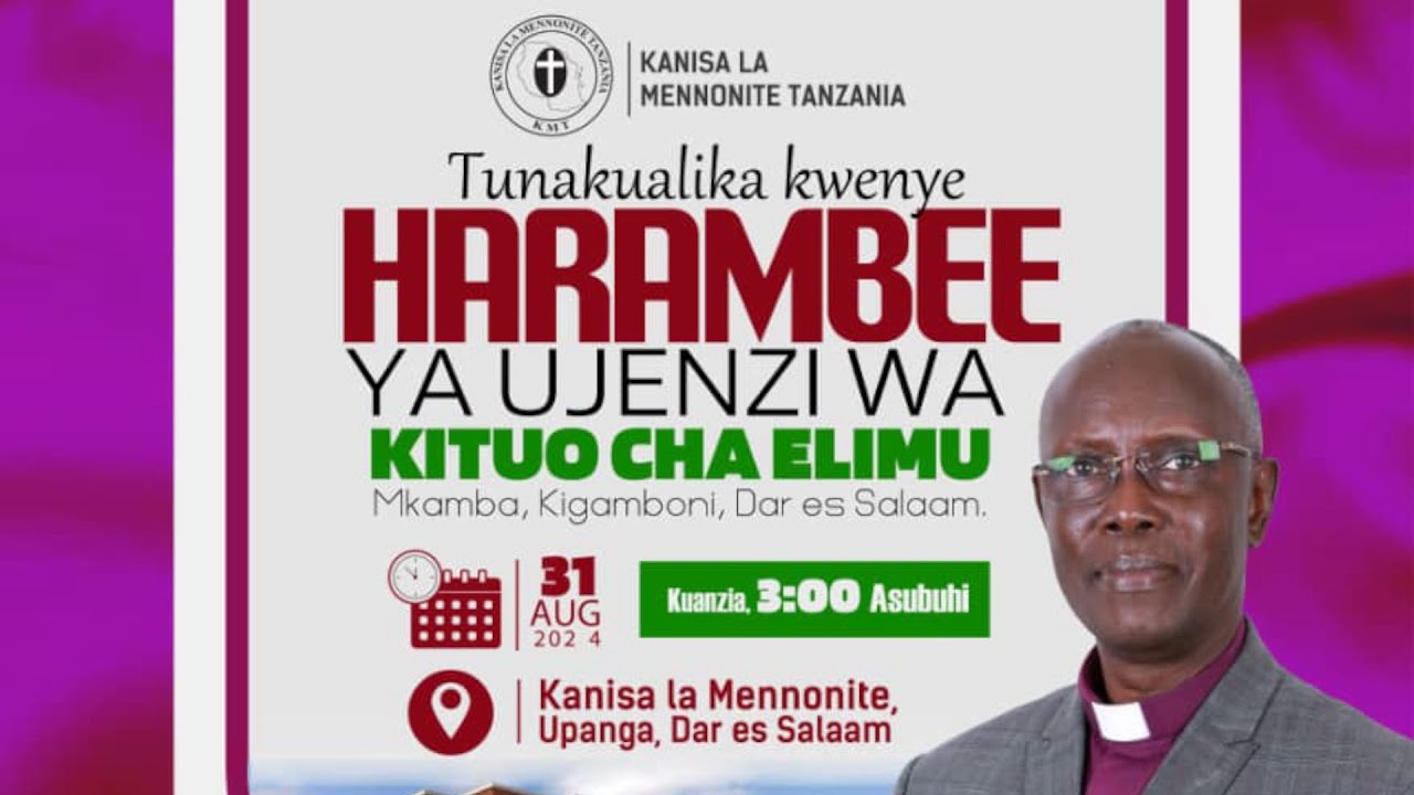 HARAMBEE YA KUCHANGIA  UJENZI WA KITUO CHA ELIMU MKAMBA - JUMAMOSI 31 AGOSTI 2024 - MENNONITE UPANGA