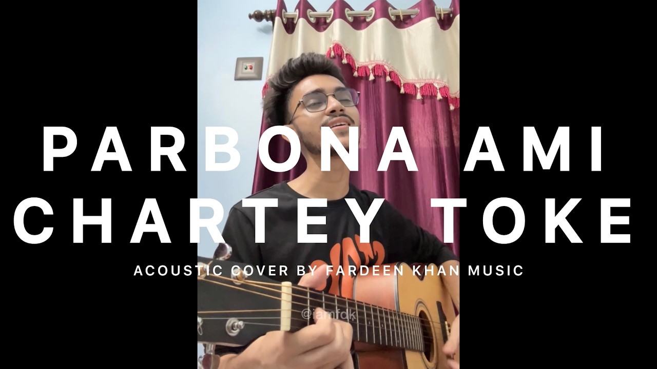Parbona Ami Chartey Toke (Acoustic Cover) - Fardeen Khan | Title Track | Arijit Singh